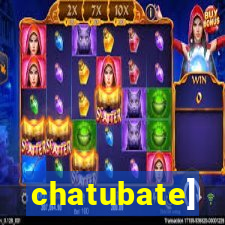 chatubate]